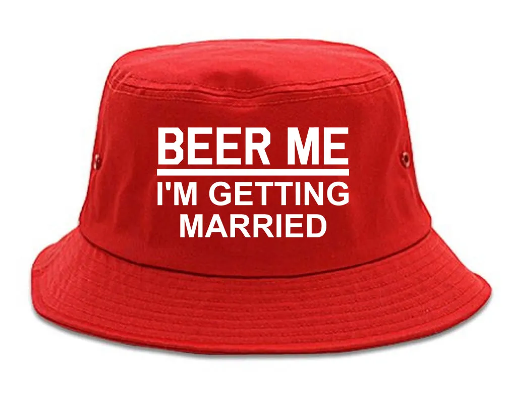 Beer Me Im Getting Married Groom Funny Bachelor Party Mens Bucket Hat